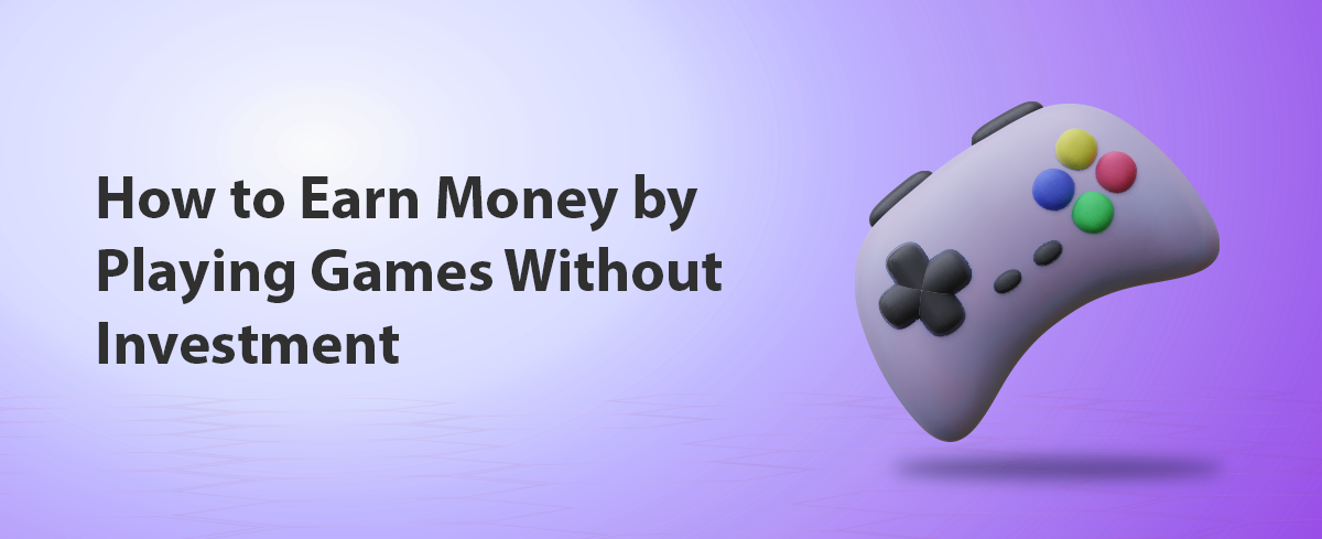 How To Earn Money By Playing Games - Play-To-Earn Gaming