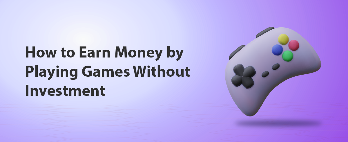 Ways to Make Money by Playing Games in 2023